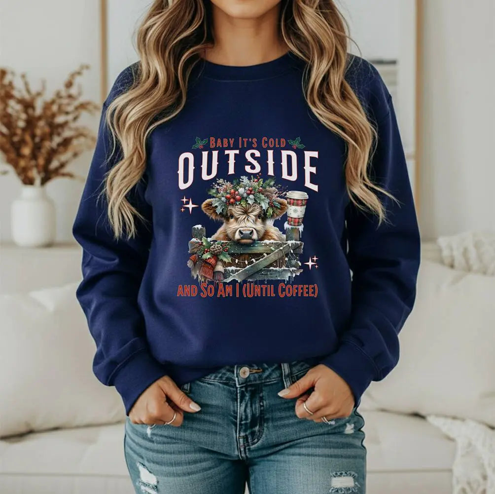 Baby Its Cold Outside Sweatshirt - (And So Am I Until Coffee)' Cozy Winter Cow Shirt Printify