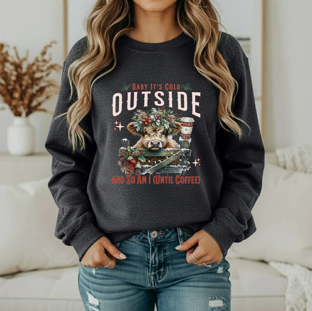 Baby Its Cold Outside Sweatshirt - (And So Am I Until Coffee)' Cozy Winter Cow Shirt Printify