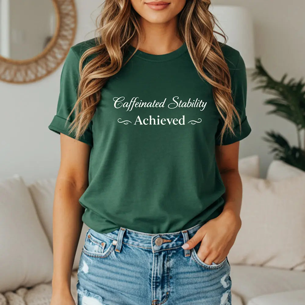 Caffeinated Stability Achieved T‑Shirt Printify