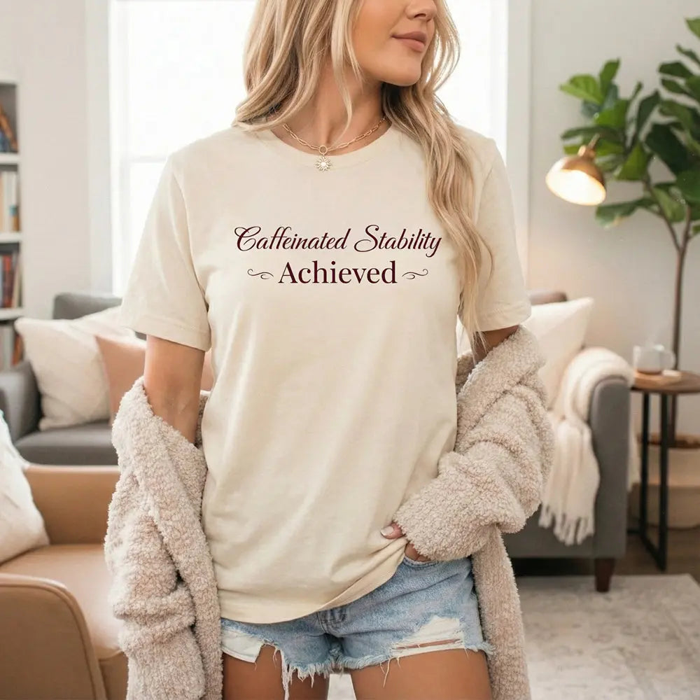 Caffeinated Stability Achieved T‑Shirt Printify