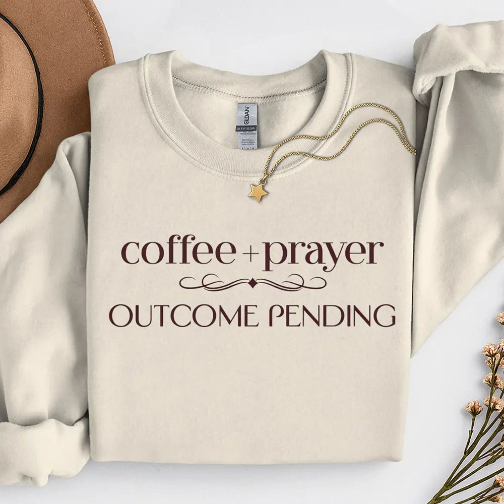Coffee + Prayer Crewneck Sweatshirt — "Outcome Pending" Cozy Faith Pullover Printify