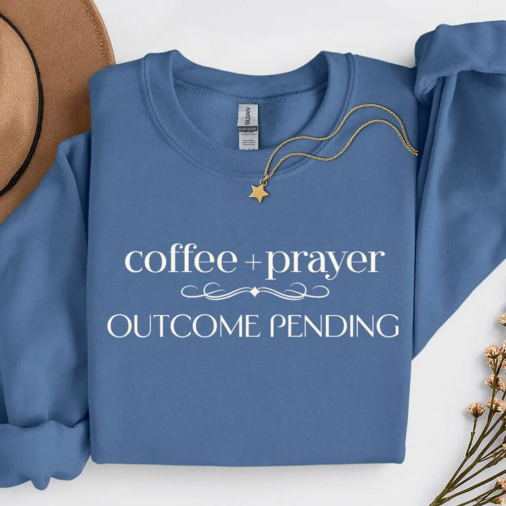 Coffee + Prayer Crewneck Sweatshirt — "Outcome Pending" Cozy Faith Pullover Printify