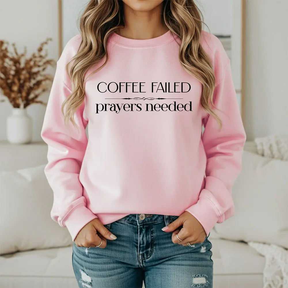Coffee Failed Sweatshirt - "Coffee Failed, Prayers Needed" Minimal Script Printify