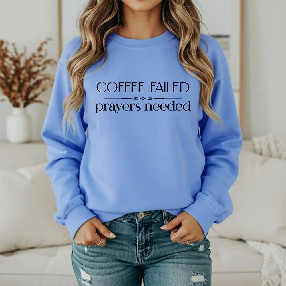 Coffee Failed Sweatshirt - "Coffee Failed, Prayers Needed" Minimal Script Printify