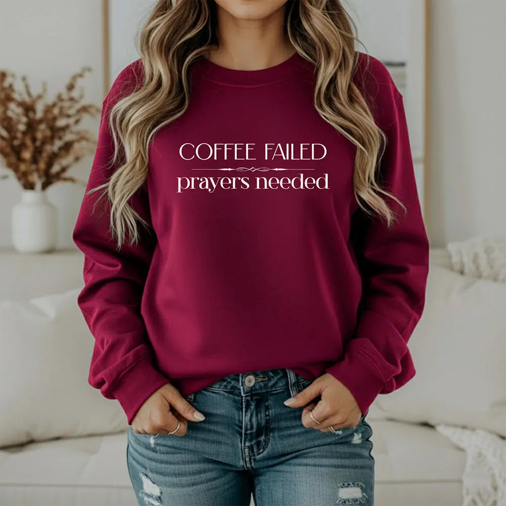 Coffee Failed Sweatshirt - "Coffee Failed, Prayers Needed" Minimal Script Printify
