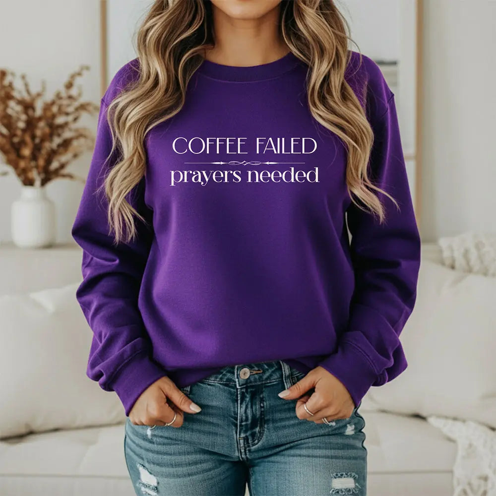 Coffee Failed Sweatshirt - "Coffee Failed, Prayers Needed" Minimal Script Printify