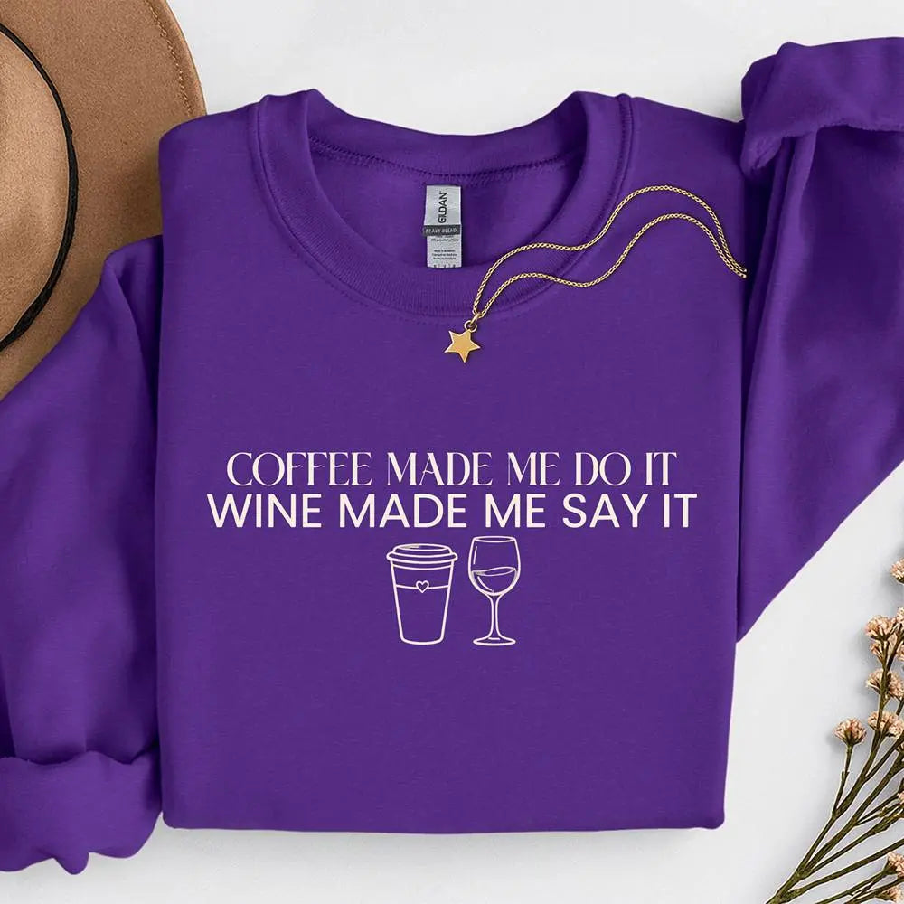 Coffee Made Me Do It Sweatshirt - Wine made me say it - Boldly Bitter Company