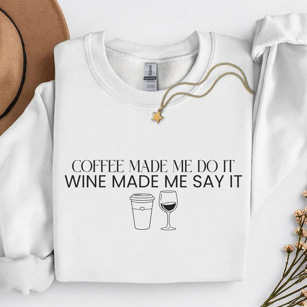 Coffee Made Me Do It Sweatshirt - Wine made me say it - Boldly Bitter Company