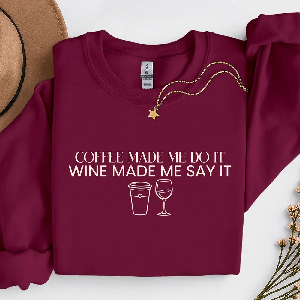 Coffee Made Me Do It Sweatshirt - Wine made me say it - Boldly Bitter Company
