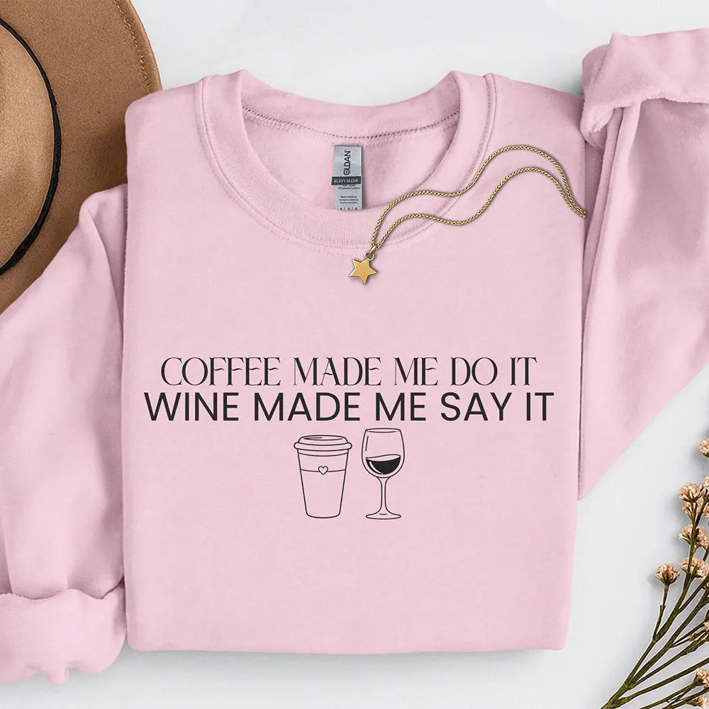 Coffee Made Me Do It Sweatshirt - Wine made me say it - Boldly Bitter Company