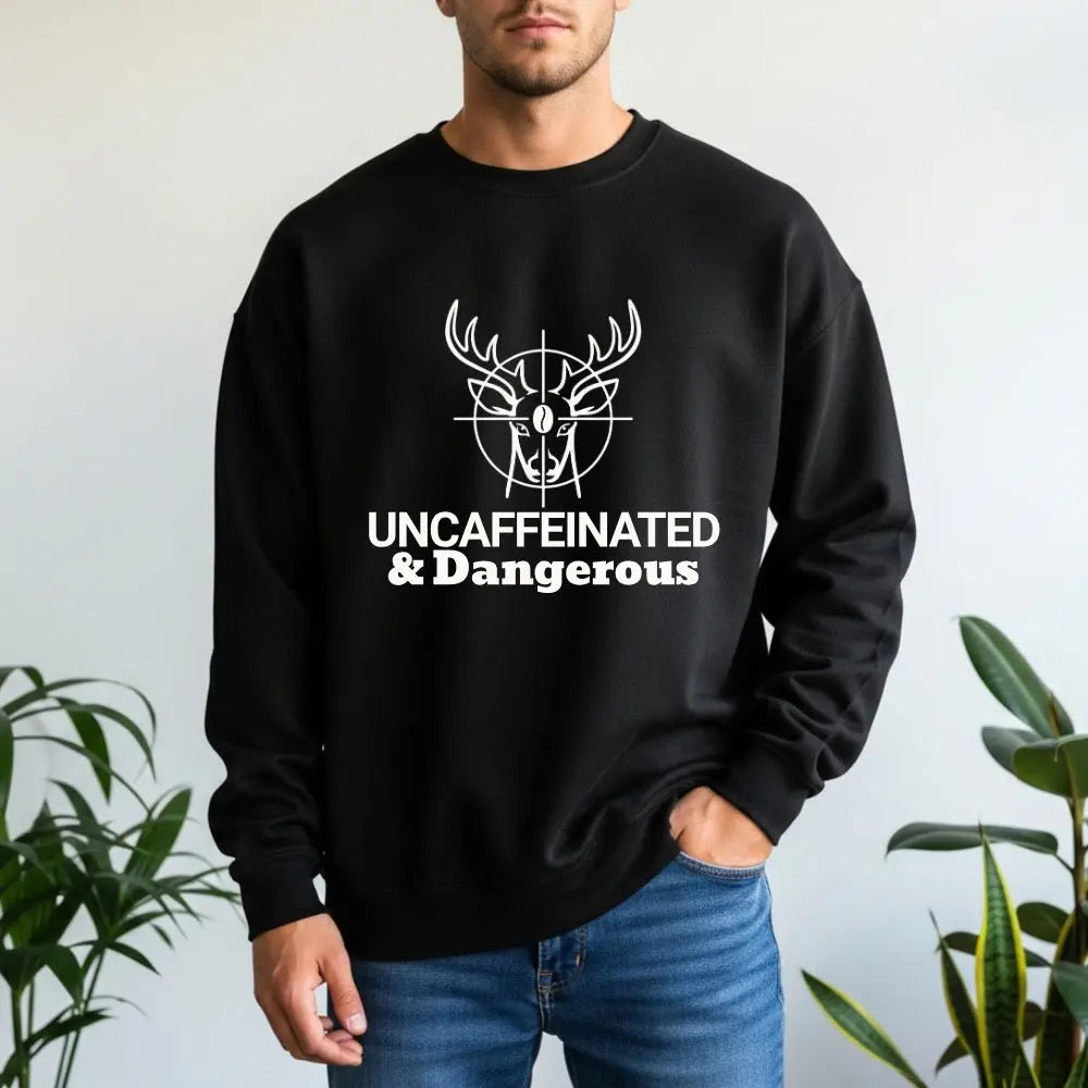 Uncaffeinated & Dangerous Sweatshirt — Deer Coffee Graphic Crewneck Printify