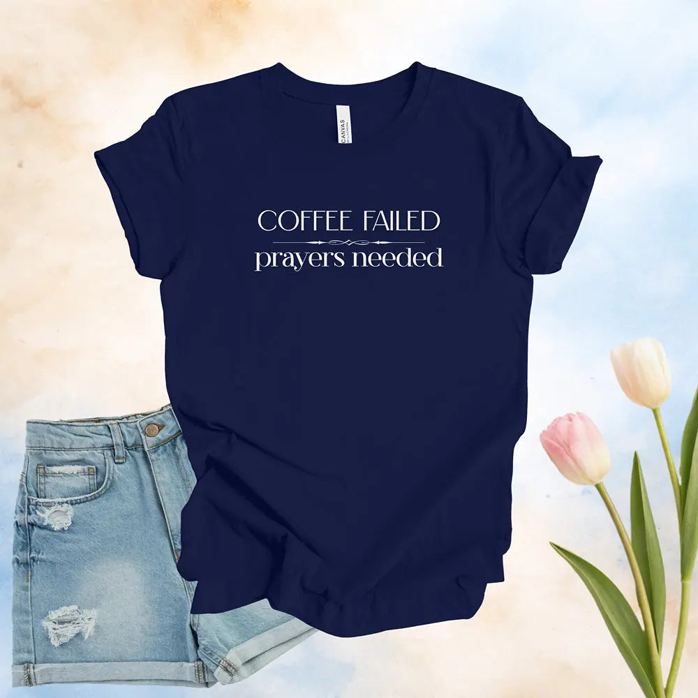 Coffee Failed Prayers Needed Tee - Boldly Bitter Company