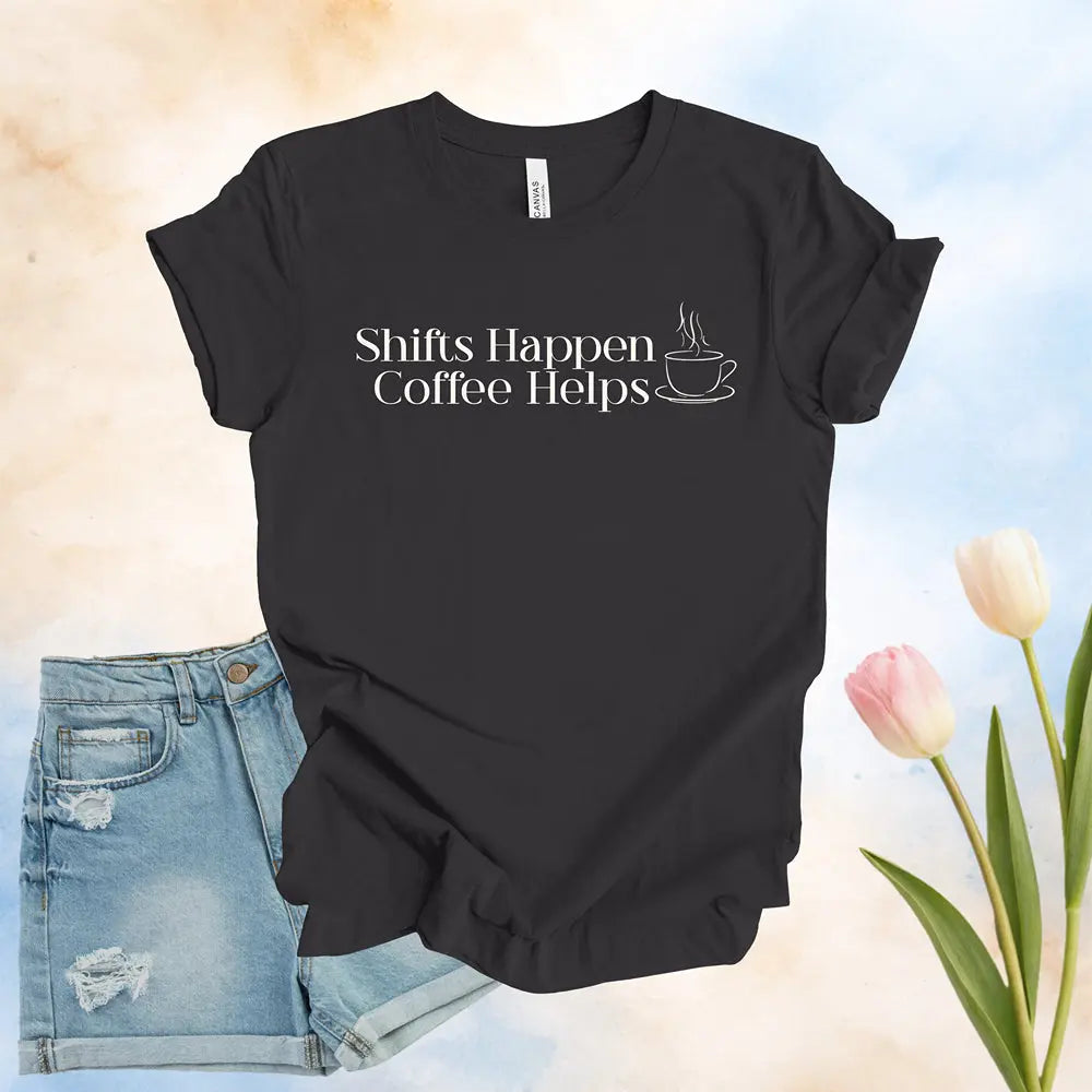 Shifts Happen Coffee Helps Tee - Boldly Bitter Company