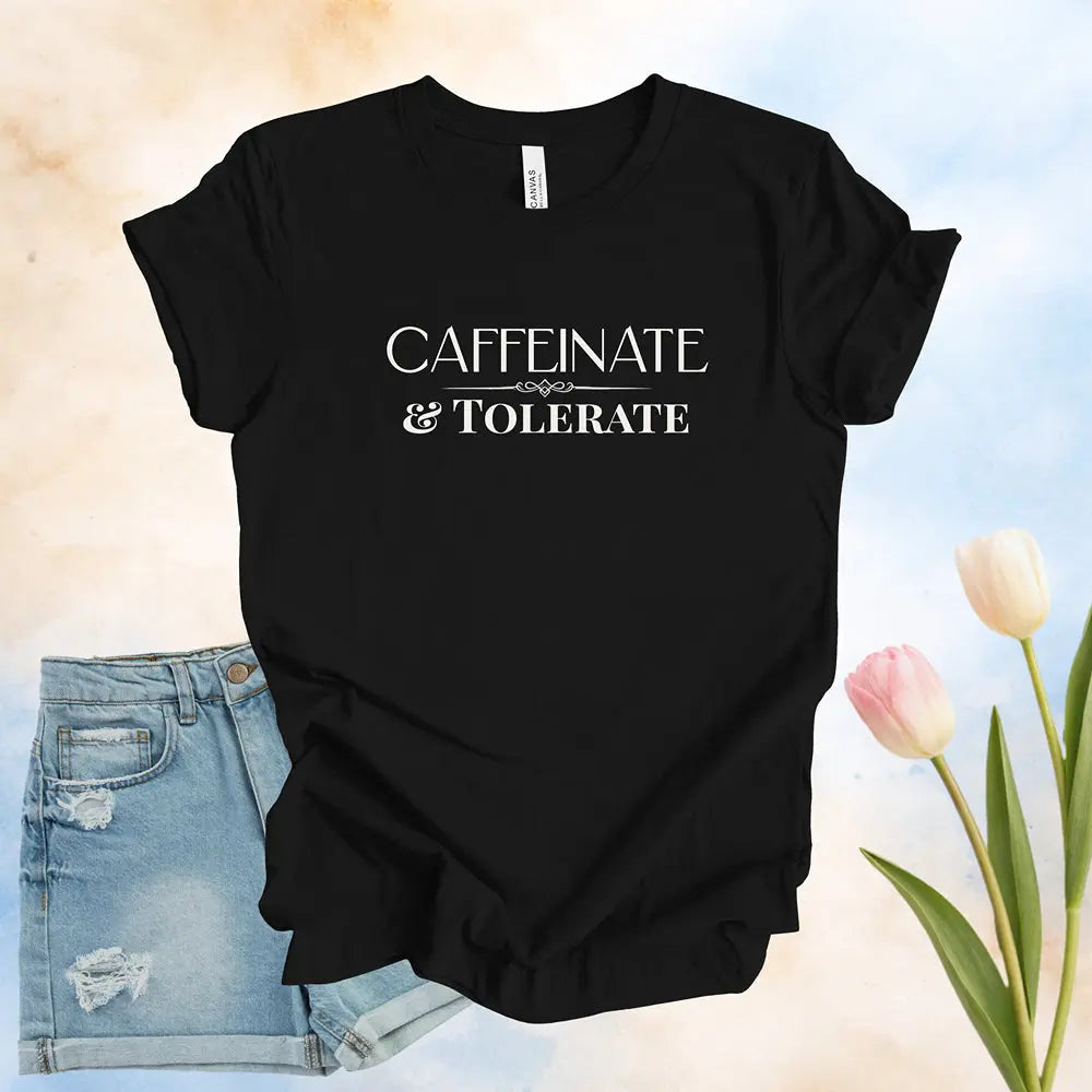 Caffeinate & Tolerate Tee - Boldly Bitter Company