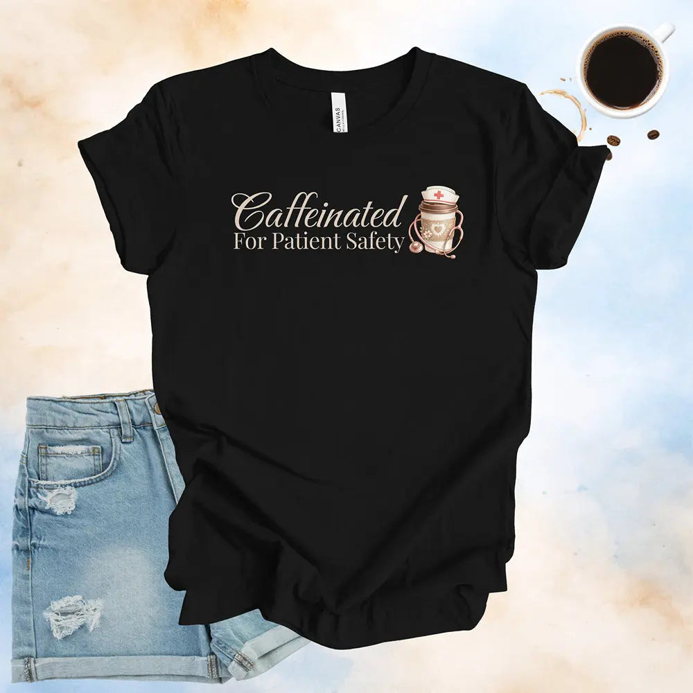 Caffeinated For Patient Safety Tee - Boldly Bitter Company