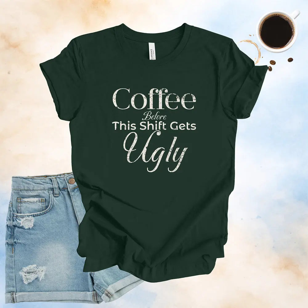 Coffee Before This Shift Gets Ugly Tee - Boldly Bitter Company