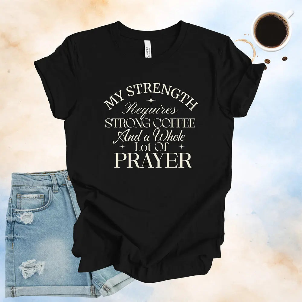My Strength Requires Tee Printify