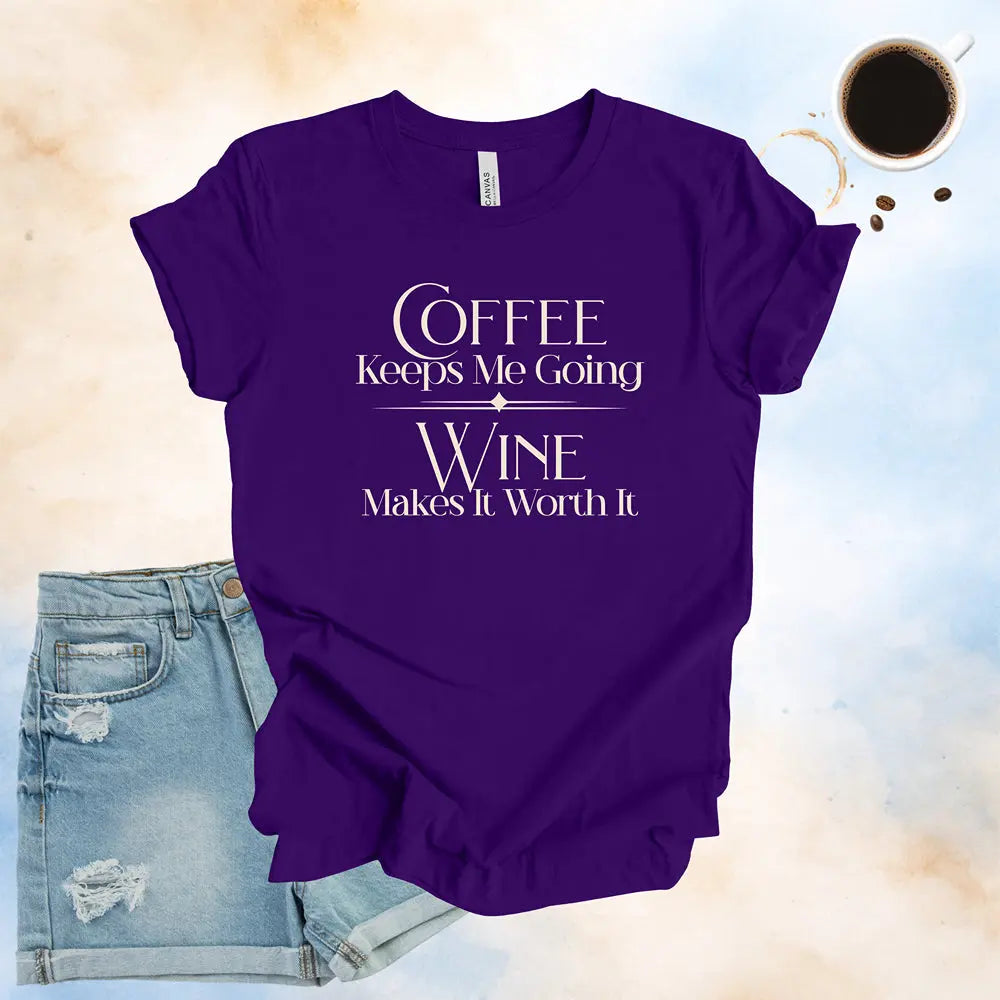 Coffee Keeps Me Going, Wine Makes It Worth It T-Shirt Printify