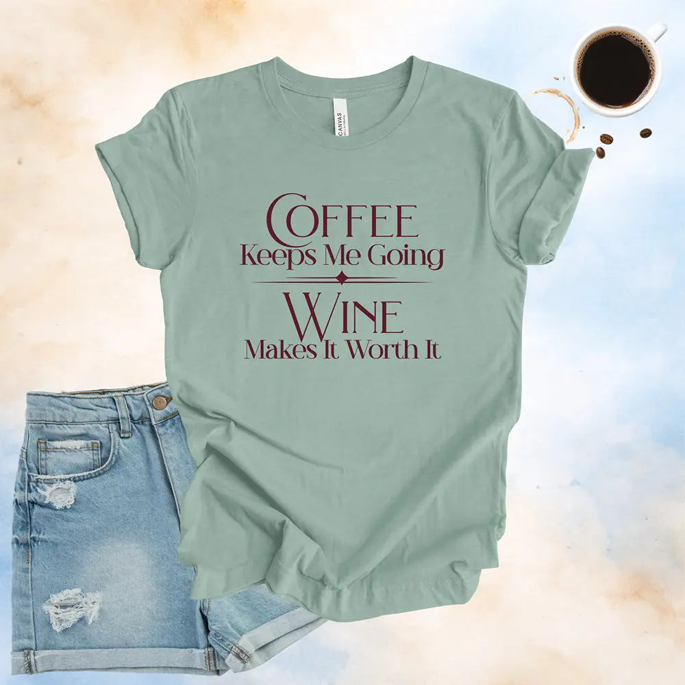 Coffee Keeps Me Going, Wine Makes It Worth It T-Shirt Printify