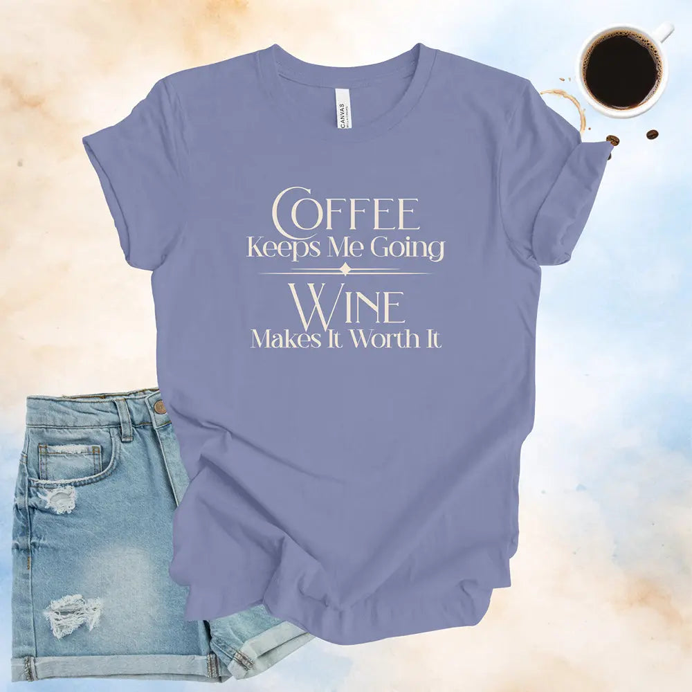 Coffee Keeps Me Going, Wine Makes It Worth It T-Shirt Printify
