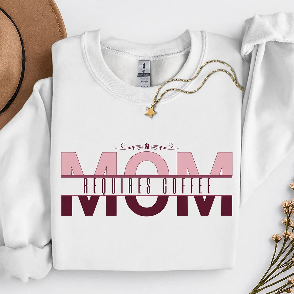 Mom Requires Coffee Sweatshirt Printify