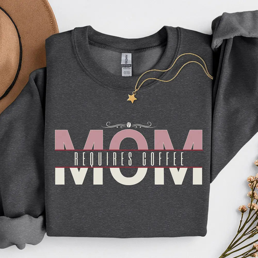 Mom Requires Coffee Sweatshirt Printify