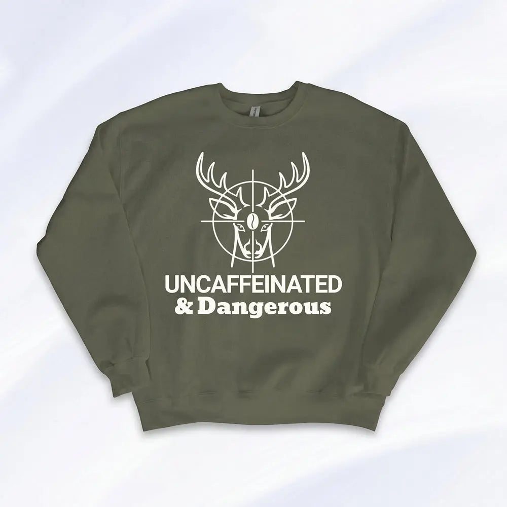 Uncaffeinated & Dangerous Sweatshirt Printify