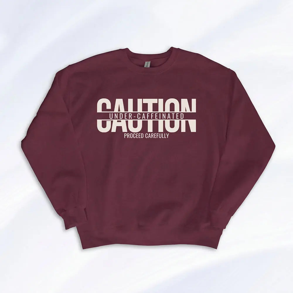 Caution Undercaffeinated Sweatshirt Printify