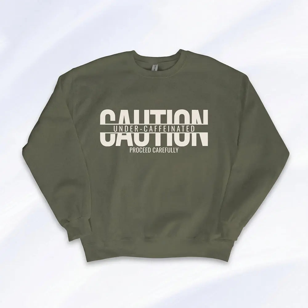 Caution Undercaffeinated Sweatshirt Printify
