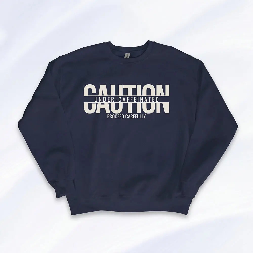 Caution Undercaffeinated Sweatshirt Printify