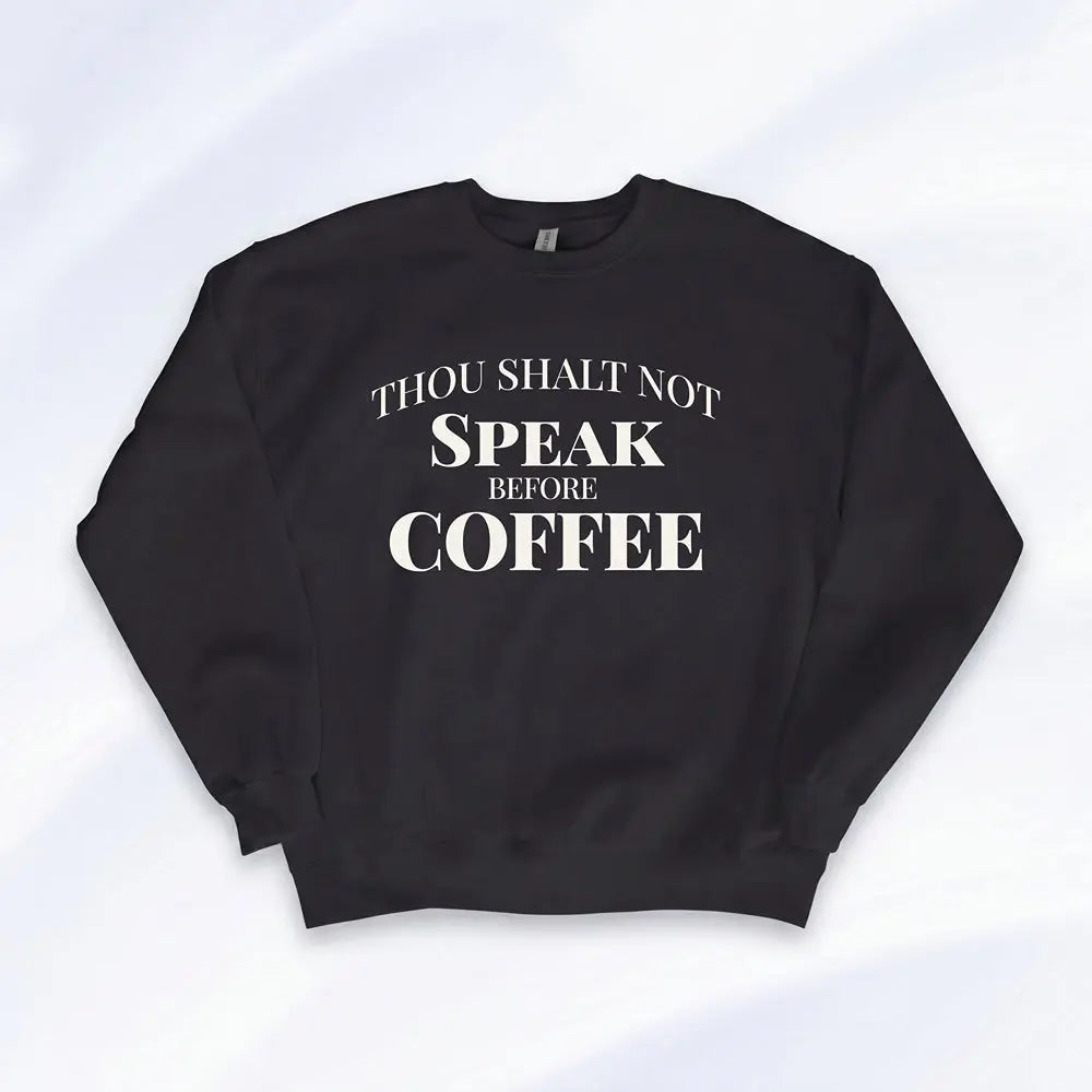 Thou Shalt Not Speak Before Coffee Sweatshirt Printify