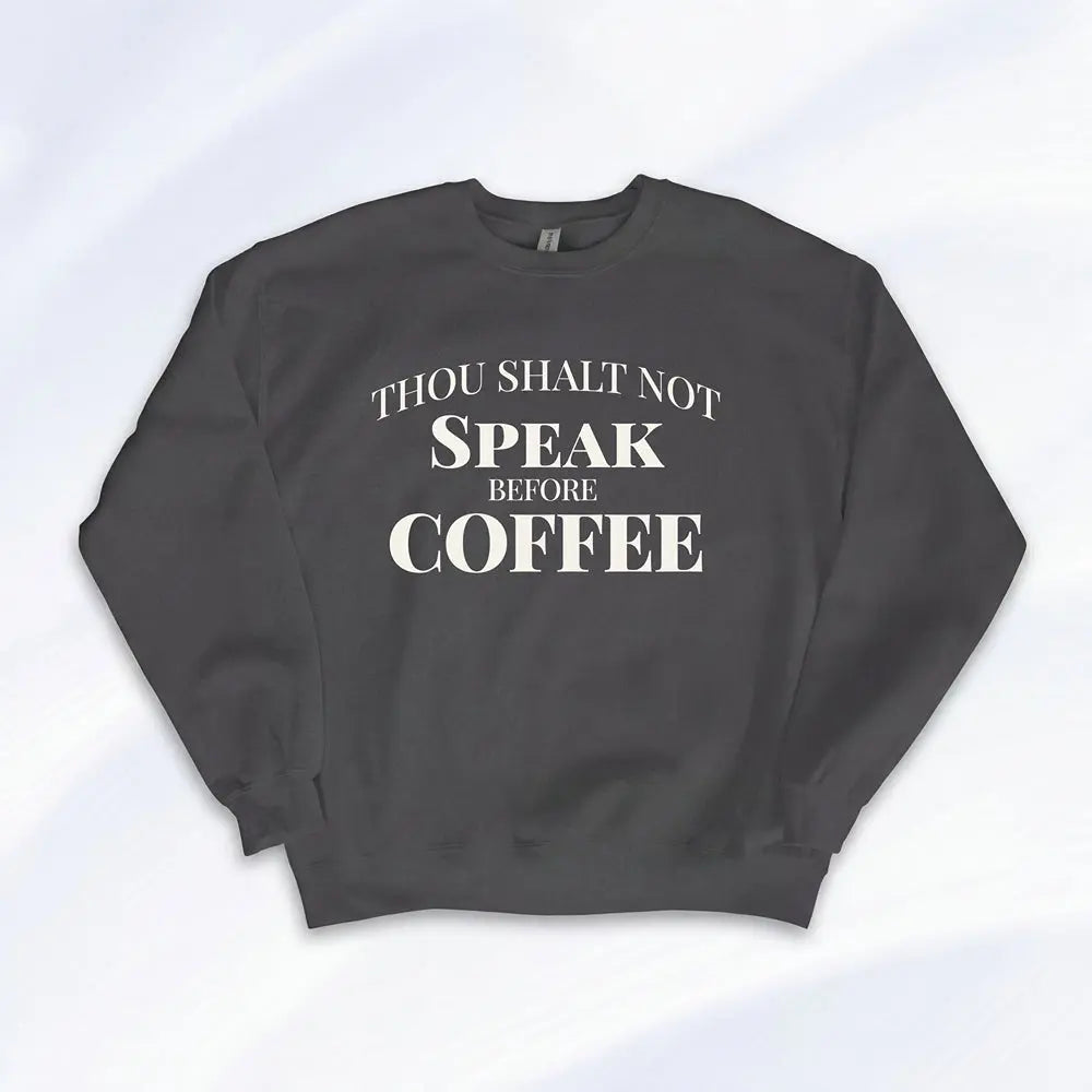 Thou Shalt Not Speak Before Coffee Sweatshirt Printify