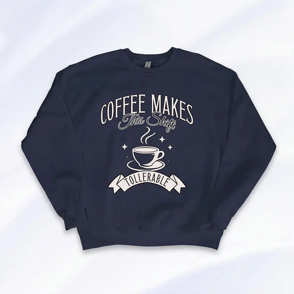 Coffee Makes This Shift Tolerable Sweatshirt Printify