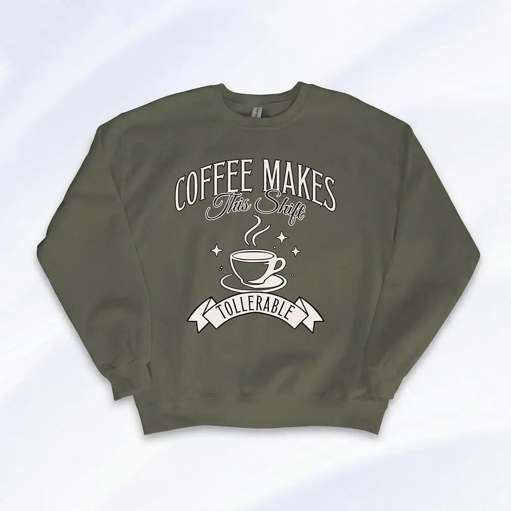 Coffee Makes This Shift Tolerable Sweatshirt Printify