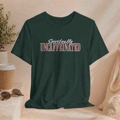 Spiritually Uncaffeinated Tee Printify