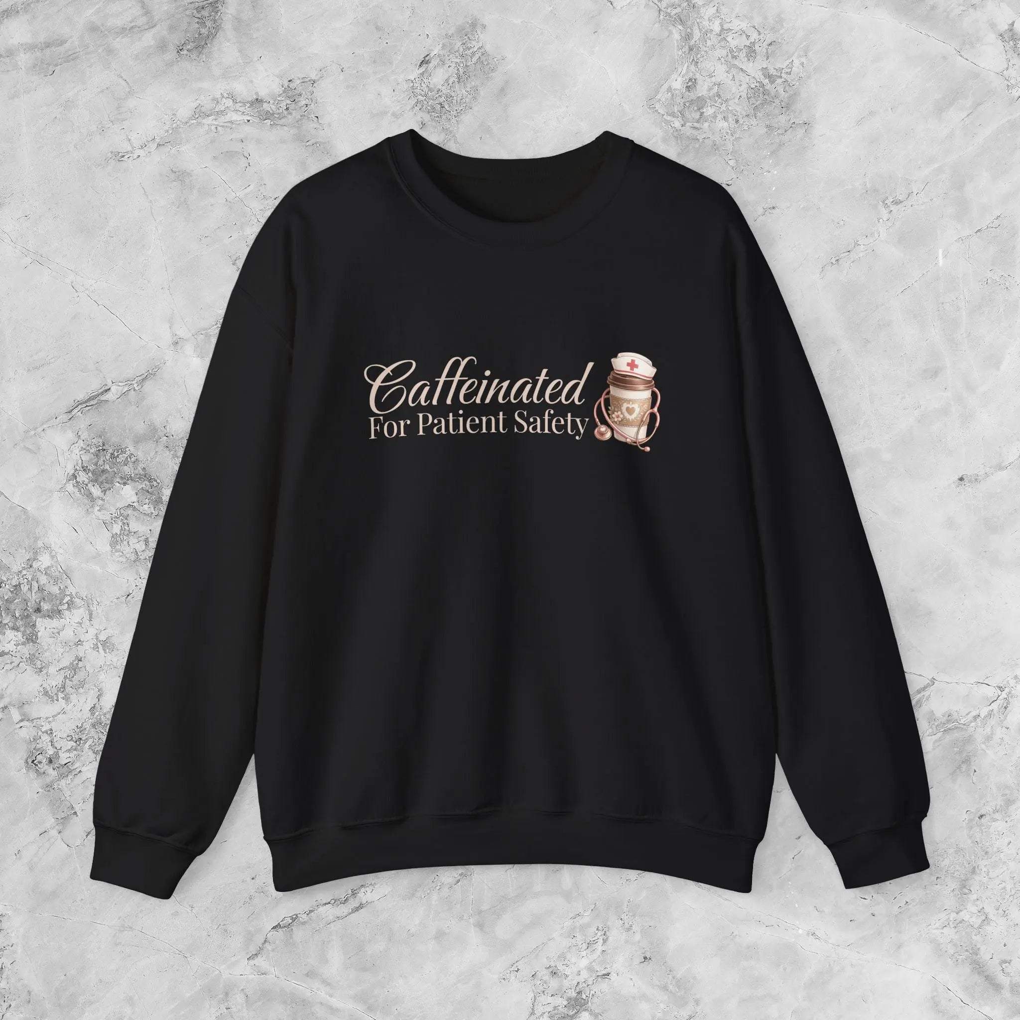 Caffeinated for Patient Safety Sweatshirt - Perfect gift for medical professionals - Boldly Bitter Company