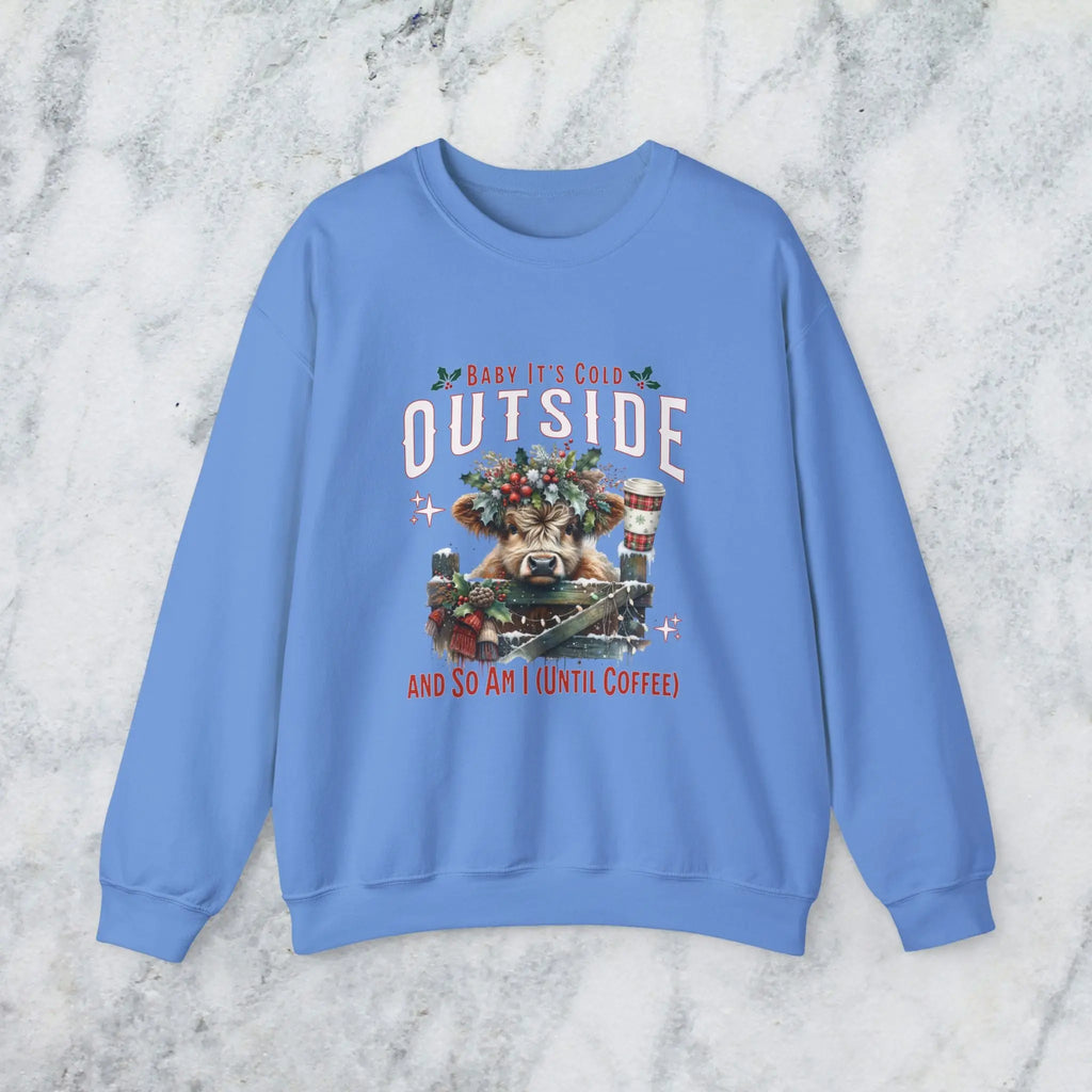 Baby Its Cold Outside Sweatshirt - (And So Am I Until Coffee)' Cozy Winter Cow Shirt Printify