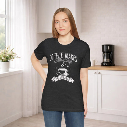 Coffee Makes This Shift Tolerable T‑Shirt Printify