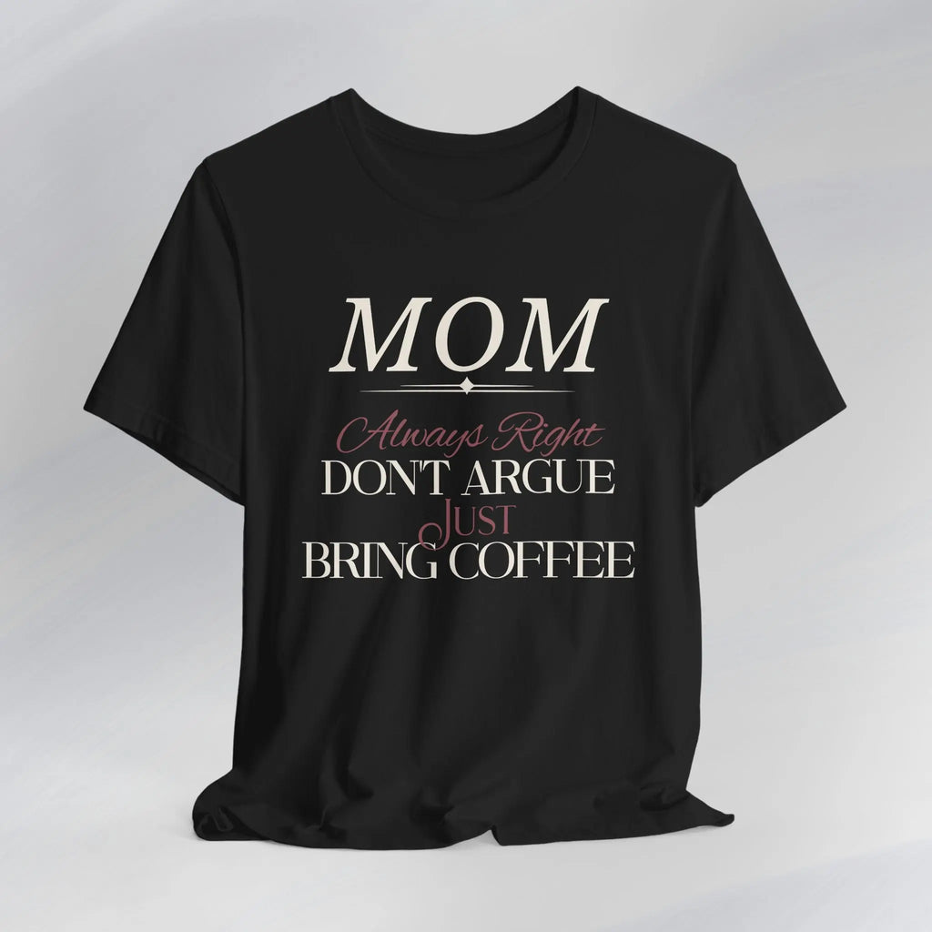 Mom Always Right T‑Shirt Printify