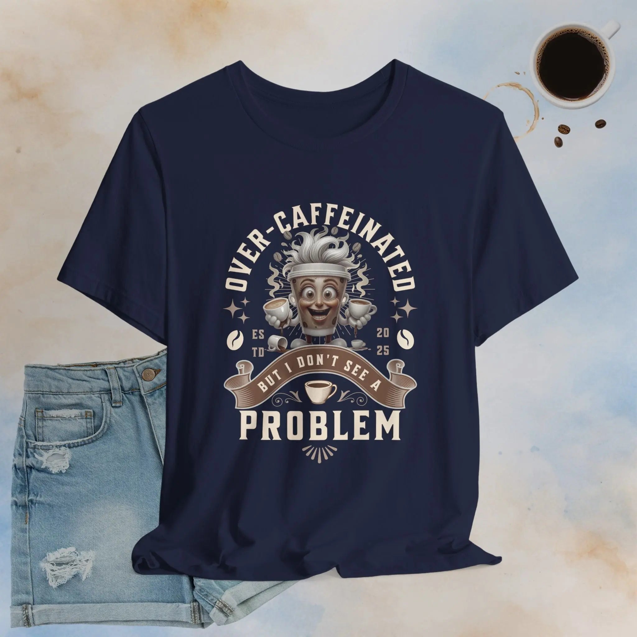 Over Caffeinated Tee Printify
