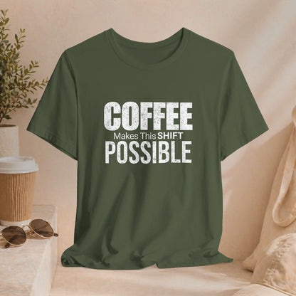 Coffee Makes This Shift Possible T-Shirt - Boldly Bitter Company