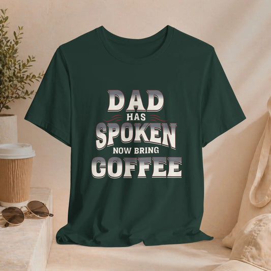Dad Has Spoken Tee Printify