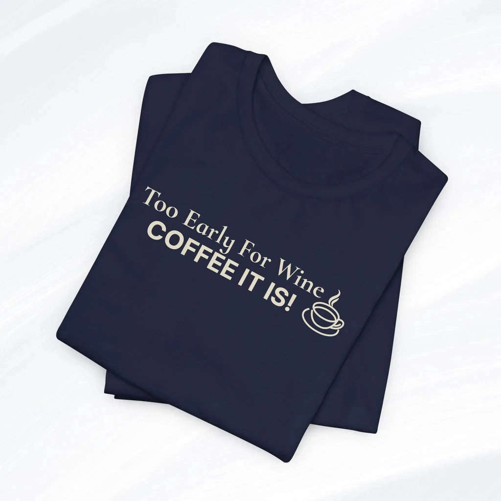 Coffee It Is Tee Printify
