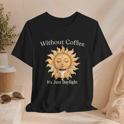 Its Just Daylight T-Shirt Printify