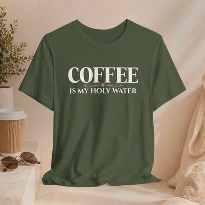 Coffee Is My Holy Water Tee Printify