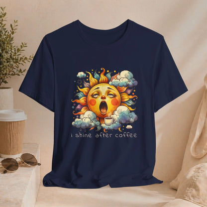 Shine After Coffee T-Shirt Printify
