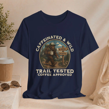 Caffeinated & Wild Tee — "Trail Tested Coffee Approved" Big Foot, Coffee, and Outdoor Hiking T-Shirt Printify
