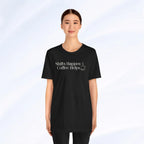 Shifts Happen Coffee Helps Tee Printify
