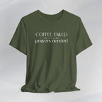 Coffee Failed Prayers Needed Tee Printify