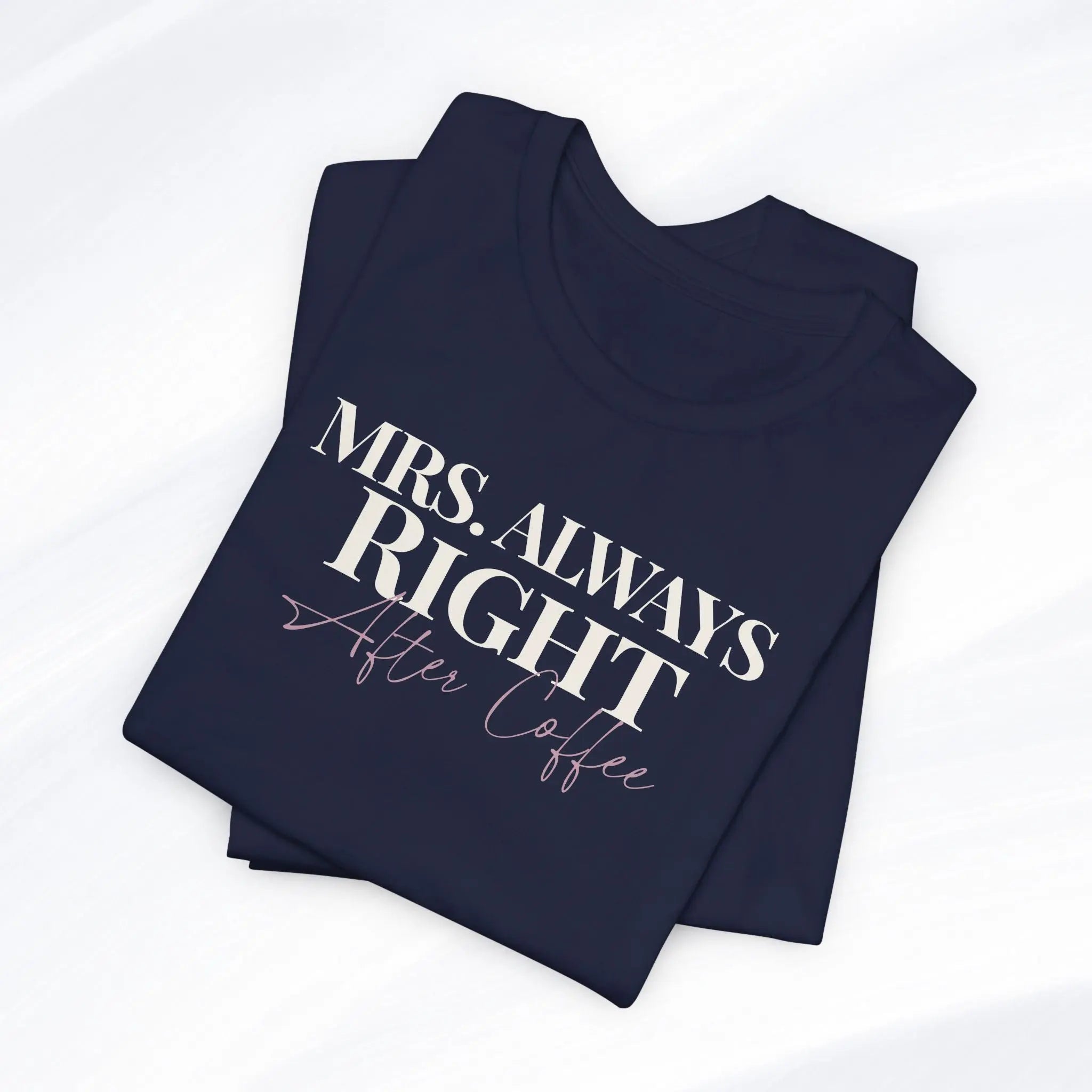 Mrs. Always Right After Coffee Tee Printify